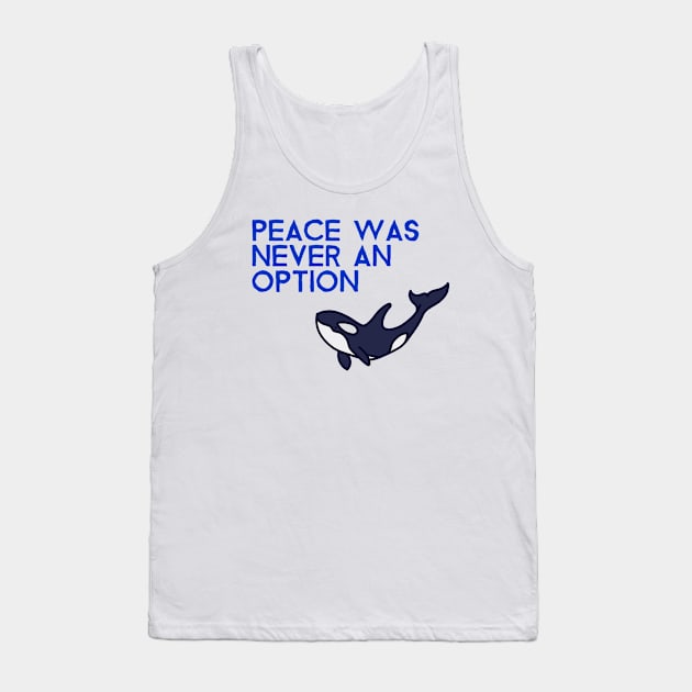 Killer Whale Lover Orca Gladis Peace Is Not An Option Tank Top by Tip Top Tee's